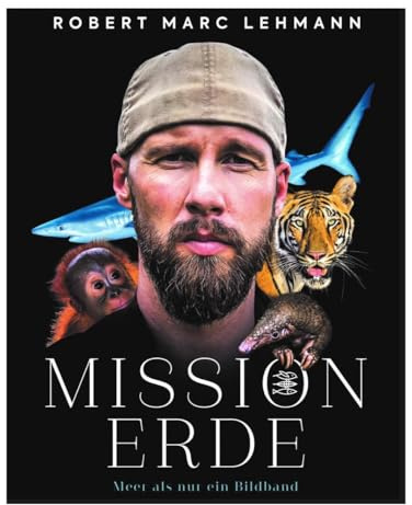 Mission Erde - Meer als nur ein Bildband: Folge Meeresbiologe, Umweltschützer und SPIEGEL-Bestseller-Autor Robert Marc Lehmann auf seinen Expeditionen & Undercover-Missionen zu bedrohten Tierarten!