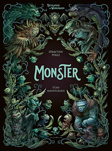 Monster. Enzyklopädie des Wunderbaren (Enzyklopädie des Wunderbaren: Herausgegeben von Benjamin Lacombe, Band 3)