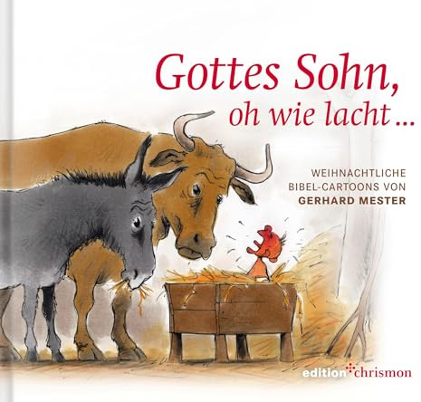 Gottes Sohn, oh wie lacht …: Weihnachtliche Bibel-Cartoons von Gerhard Mester