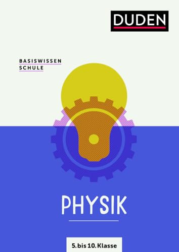 Basiswissen Schule – Physik 5. bis 10. Klasse: Das Standardwerk für Schülerinnen und Schüler