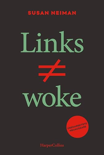 Links ist nicht woke. ÜBERARBEITETE NEUAUSGABE: Der SPIEGEL-Bestseller | Aktualisiert und ergänzt | Platz 1 der Sachbuch-Bestenliste von DLF Kultur, ZDF & der ZEIT | Bundestagswahl 2025