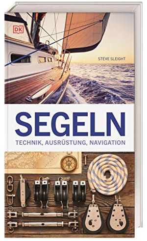 Segeln: Technik, Ausrüstung, Navigation