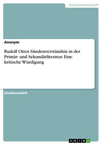 Rudolf Ottos Sündenverständnis in der Primär- und Sekundärliteratur. Eine kritische Würdigung