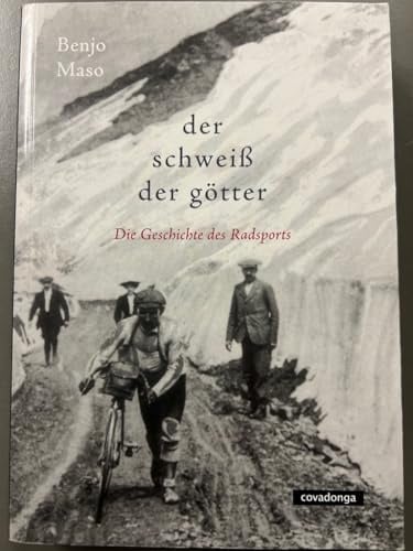 Der Schweiß der Götter: Die Geschichte des Radsports