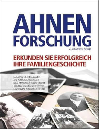 Ahnenforschung: So erkunden Sie Ihre Familiengeschichte. Alte Aufzeichnungen finden und auswerten. Neue Möglichkeiten durch das Internet