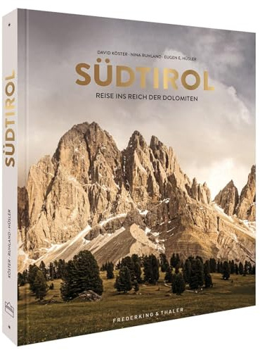 Bildband – Südtirol: Reisen ins Reich der Dolomiten. Slow Travel Südtirol mit atemberaubenden Aufnahmen