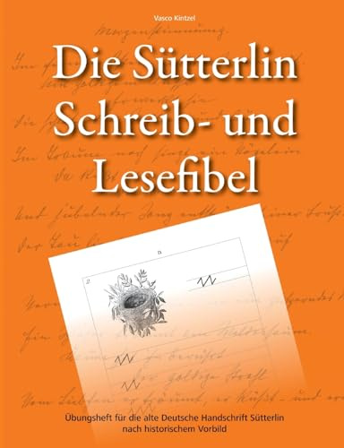 Die Sütterlin Schreib- und Lesefibel - Übungsheft für die alte Deutsche Handschrift nach historischem Vorbild