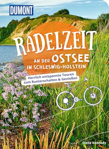 DUMONT Radelzeit an der Ostsee in Schleswig-Holstein: Herrlich entspannte Radtouren zum Runterschalten & Genießen