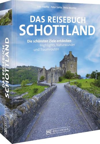 Bruckmann Reiseführer/Reise-Bildband – Das Reisebuch Schottland: Highlights, Kartenatlas, Ausflugstipps für die perfekte Reise durch Schottland ... (Das Reisebuch - Die schönsten Ziele)