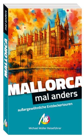 MICHAEL MÜLLER Reiseführer Mallorca - mal anders: außergewöhnliche Entdeckertouren