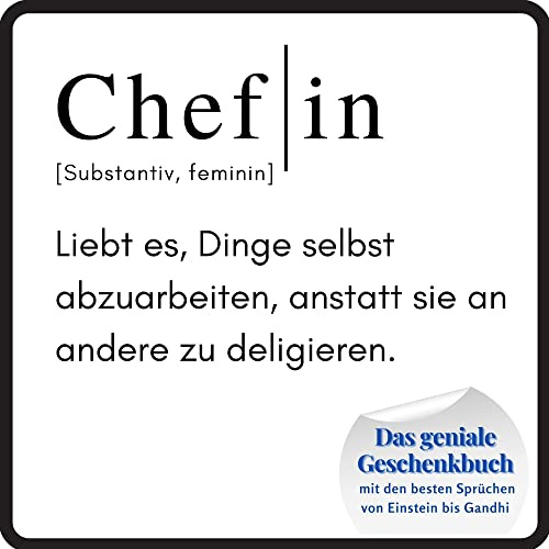 Chefin: Das geniale Geschenkbuch mit den besten Sprüchen von Einstein bis Gandhi. Ein perfektes Geschenk zum Geburtstag