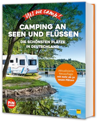 Yes we camp! Camping an Seen und Flüssen: Deutschlands schönste Campingplätze für Outdoor, Abenteuer und Entspannung (PiNCAMP powered by ADAC)