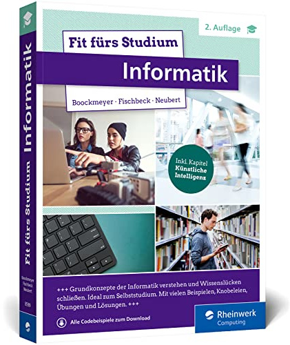 Fit fürs Studium – Informatik: Gut vorbereitet an die Hochschule. Ideal zum Selbststudium oder ergänzend zur Vorlesung