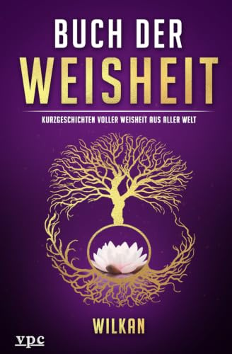 Buch der Weisheit: Kurzgeschichten voller Weisheit aus aller Welt