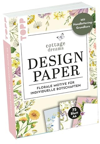 Handlettering Design Paper Block Cottage Dreams A6: 75 feste Motivpapiere A6 in 25 floralen Designs. Mit Handlettering-Grundkurs
