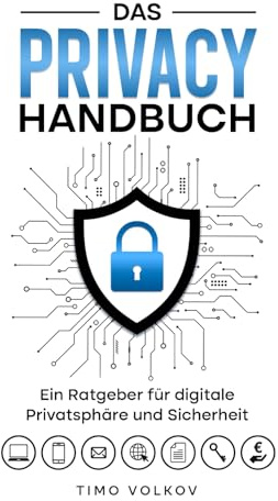 Das Privacy Handbuch: Ein Ratgeber für digitale Sicherheit und Privatsphäre