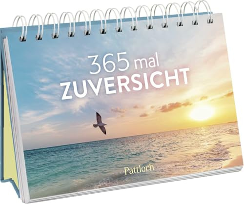 365 mal Zuversicht: Immerwährender Kalender zum Aufstellen | Fröhliche Fotografien und Zitate, die Mut machen und Zuversicht schenken (Immerwährende Kalender für jeden Tag)