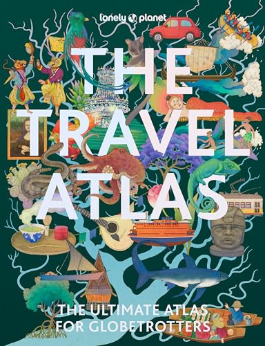 Lonely Planet The Travel Atlas: 205 Comprehensive Maps for Every Country on Earth | Itineraries from 2 Days to 2 Weeks | Trip Planning Tools & Recommended Activities