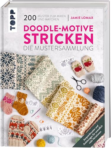 Doodle-Motive stricken. Die Mustersammlung: 200 Muster zum Mixen und Matchen. Jacquardmuster und Anleitungen für unendlich viele Variationen