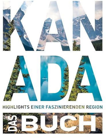 KUNTH Kanada. Das Buch: Highlights eines faszinierenden Landes (KUNTH Das Buch)
