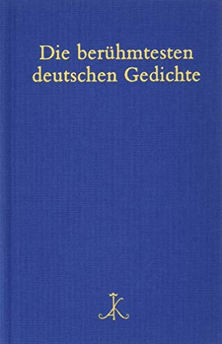 Die berühmtesten deutschen Gedichte: Auf der Grundlage von 300 Gedichtsammlungen (Erlesenes Lesen: Kröners Fundgrube der Weltliteratur)