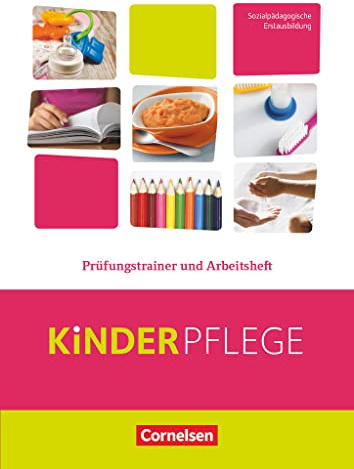 Kinderpflege - Gesundheit und Ökologie / Hauswirtschaft / Säuglingsbetreuung / Sozialpädagogische Theorie und Praxis: Prüfungstrainer und Arbeitsheft