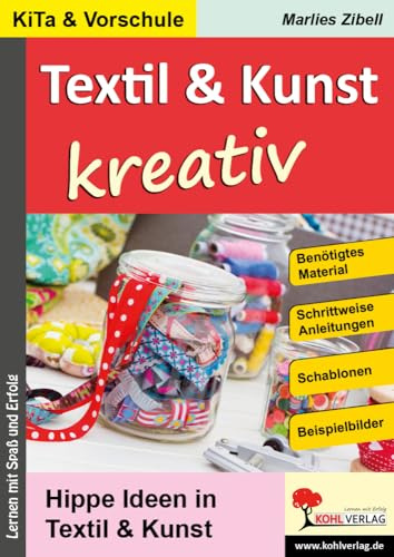 Textil und Kunst kreativ Kindergarten Vorschule Grundschule 3-6 Jahre Klasse 1 | Bastelideen Textil Kunst Werken Gestalten Kreativität Fingerweben ... Anleitungen: Hippe Ideen in Textil & Kunst