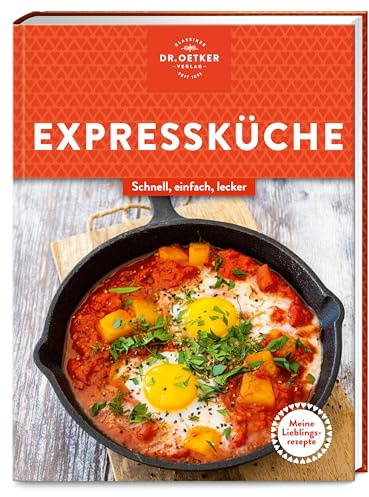 Meine Lieblingsrezepte: Expressküche: Schnell, einfach, gesund und lecker – Gerichte, die der ganzen Familie schmecken und den stressigen Alltag erleichtern.
