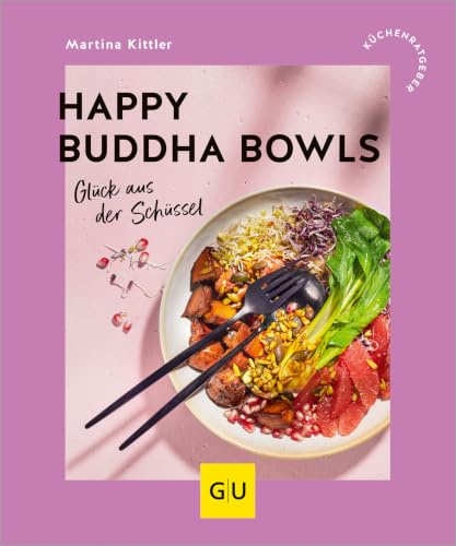Happy Buddha Bowls: Glück aus der Schüssel (GU Küchenratgeber)