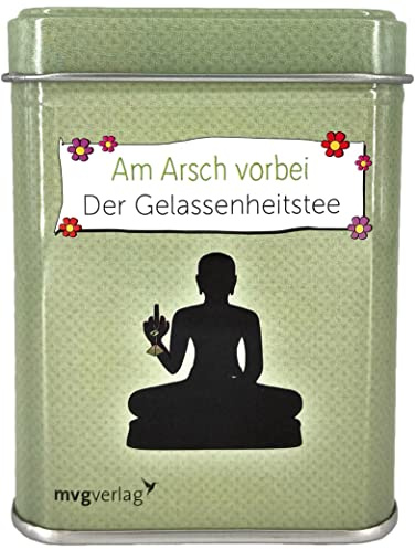 Am Arsch vorbei geht auch ein Weg: Der Gelassenheitstee