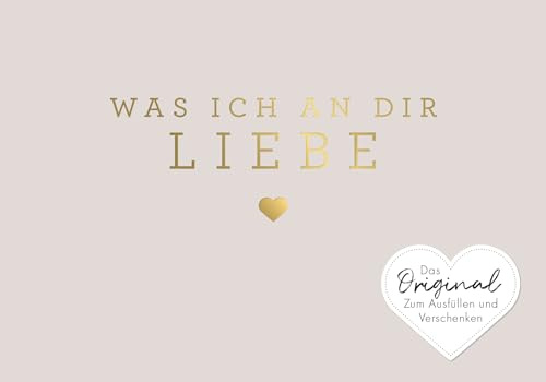 Was ich an dir liebe – Miniversion: Zum Ausfüllen und Verschenken | Das Original. Geschenk zu Geburtstag, Hochzeit, Jahrestag, Valentinstag, Weihnachten (WIADL)