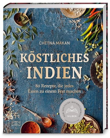 Köstliches Indien: 80 Rezepte, die jedes Essen zu einem Fest machen – Deutscher Kochbuchpreis 2025 SILBER
