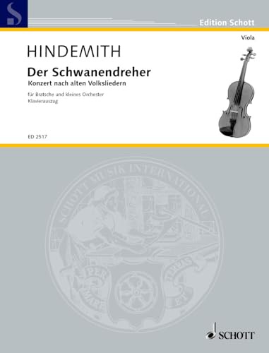Der Schwanendreher: Konzert nach alten Volksliedern. Bratsche und kleines Orchester. Klavierauszug mit Solostimme. (Edition Schott)