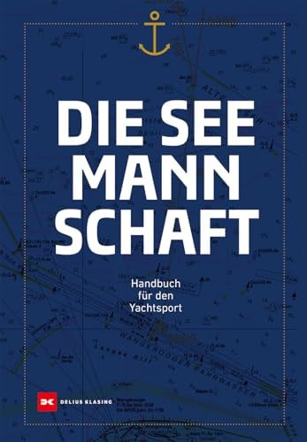 Die Seemannschaft: Handbuch für den Yachtsport