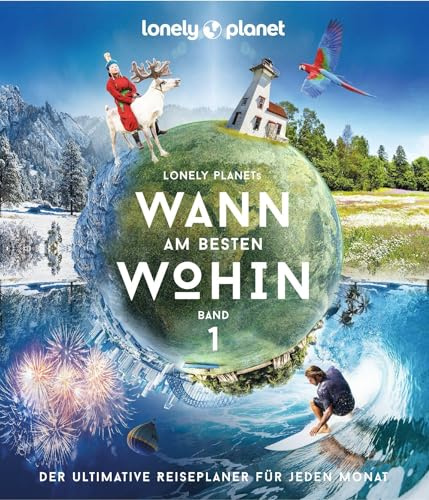 LONELY PLANET Bildband Wann am besten wohin?: Der ultimative Reiseplaner für jeden Monat