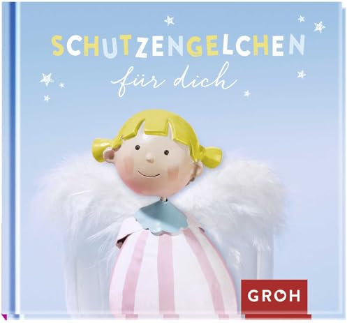 Schutzengelchen für dich: Schutzengel-Geschenkbuch mit berührenden Botschaften, Aphorismen und schönen Fotos