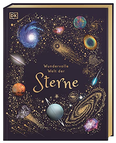 Wundervolle Welt der Sterne: Ein Weltall-Bilderbuch für die ganze Familie. Hochwertig ausgestattet mit Lesebändchen, Goldfolie und Goldschnitt. Für Kinder ab 8 Jahren
