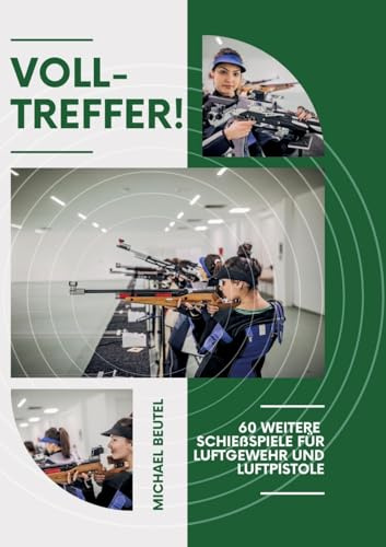 Volltreffer!: 60 weitere Schießspiele für Luftgewehr und Luftpistole