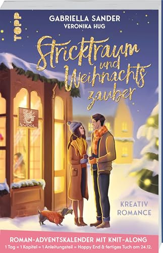Stricktraum und Weihnachtszauber. Eine Kreativ-Romance. Mit Multimuster-Tuch-Knit-Along. Adventskalenderbuch: Eine Advents-Romance in 24 Kapiteln mit Knit-Along