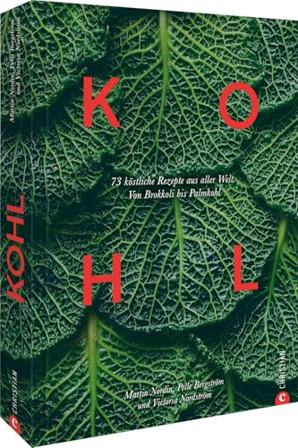 Gemüse Kochbuch – Das Kohlkochbuch: 70 köstliche, traditionelle & moderne Kohlrezepte aus aller Welt. Von Brokkoli bis Palmkohl