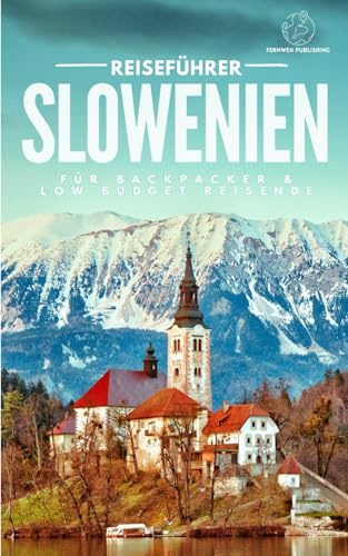 Reiseführer Slowenien für Backpacker und Low-Budget-Reisende