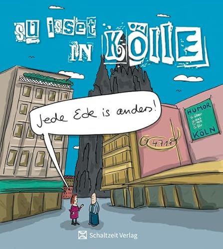 Jede Eck is anders: Cartoonbuch: Su isset in Kölle - das Köln Cartoon Buch
