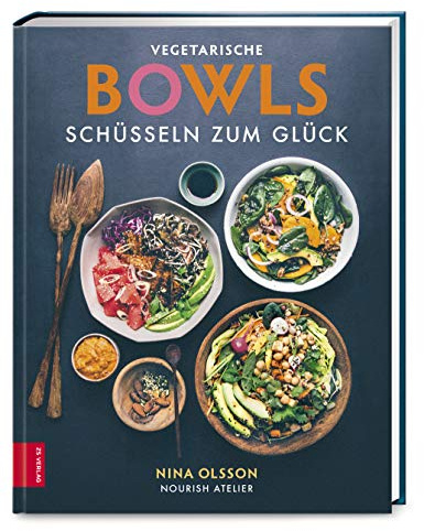 Vegetarische Bowls – Schüsseln zum Glück – unkompliziert, gesund und köstlich