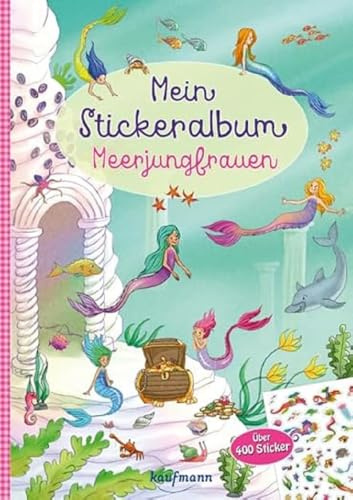 Mein Stickeralbum - Meerjungfrauen: Über 400 Sticker (Mein Stickerbuch: ab 3 Jahre)