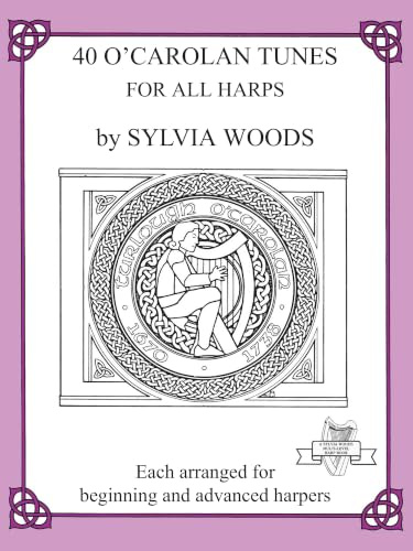 40 O’Carolan Tunes for All Harps | Keltische Harfe Notenbuch mit 40 irischen Melodien | Für Anfänger und Fortgeschrittene | Arrangements für Hakenharfe und Pedalharfe | Musikbuch von Sylvia Woods