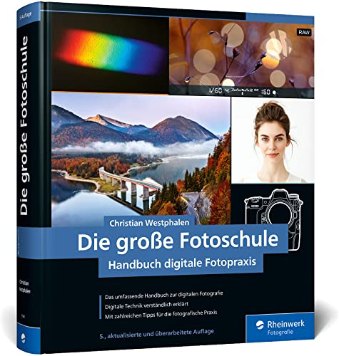 Die große Fotoschule: Das Handbuch zur digitalen Fotografie (neue Auflage 2023)
