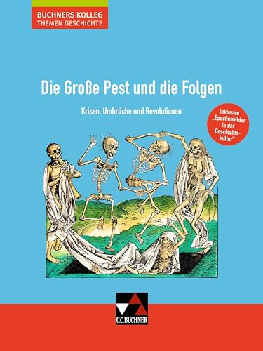 Buchners Kolleg. Themen Geschichte / Die Große Pest und die Folgen: Unterrichtswerk für die Oberstufe / Krisen, Umbrüche und Revolutionen (Buchners ... Unterrichtswerk für die Oberstufe)