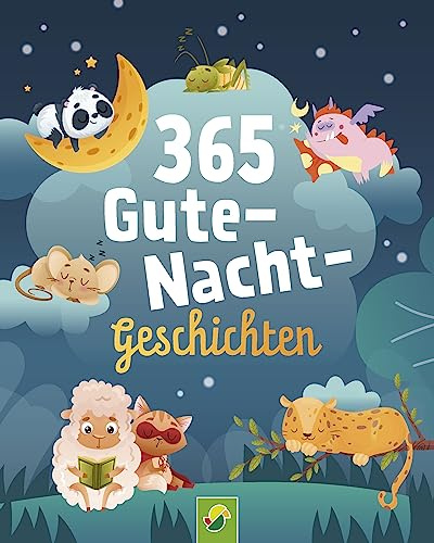 365 Gutenachtgeschichten. Vorlesebuch für Kinder ab 3 Jahren: Einschlafgeschichten & Kurzgeschichten für ein ganzes Jahr