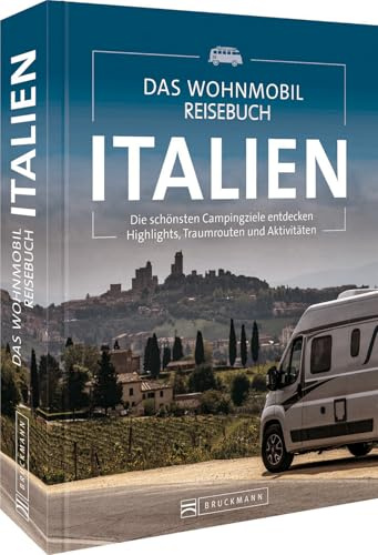 Campingführer – Das Wohnmobil Reisebuch Italien: Die schönsten Campingziele entdecken. Camping Buch & Reiseführer mit Highlights, Stellplätze, Traumrouten und Aktivitäten.