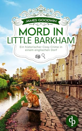 Mord in Little Barkham: Ein historischer Cosy Crime in einem englischen Dorf